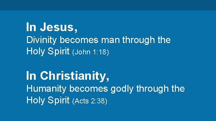 In Jesus, Divinity becomes man through the Holy Spirit (John 1: 18) In Christianity,