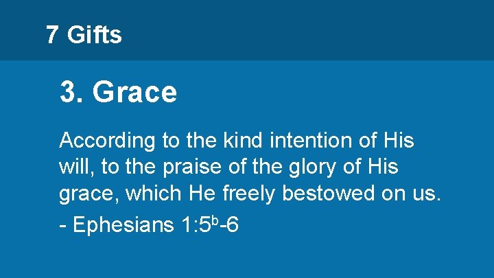 7 Gifts 3. Grace According to the kind intention of His will, to the
