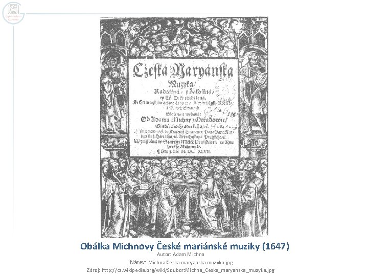 Obálka Michnovy České mariánské muziky (1647) Autor: Adam Michna Název: Michna Ceska maryanska muzyka.
