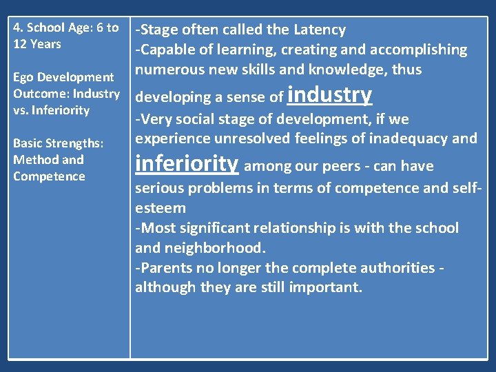 4. School Age: 6 to 12 Years Ego Development Outcome: Industry vs. Inferiority Basic
