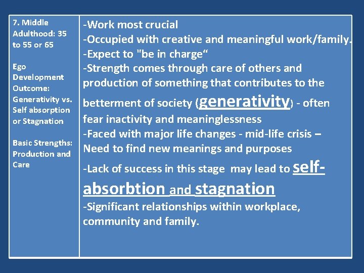 7. Middle Adulthood: 35 to 55 or 65 Ego Development Outcome: Generativity vs. Self