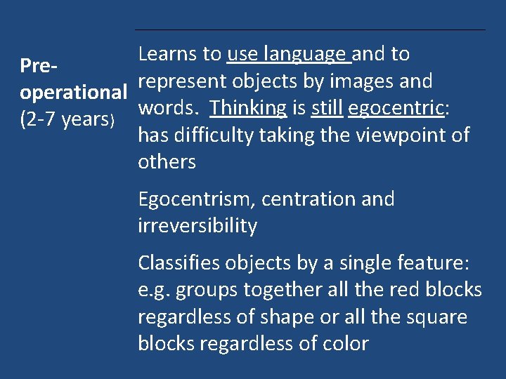 Learns to use language and to Prerepresent objects by images and operational words. Thinking