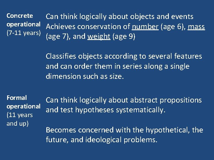 Concrete Can think logically about objects and events operational Achieves conservation of number (age