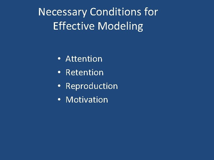 Necessary Conditions for Effective Modeling • • Attention Reproduction Motivation 