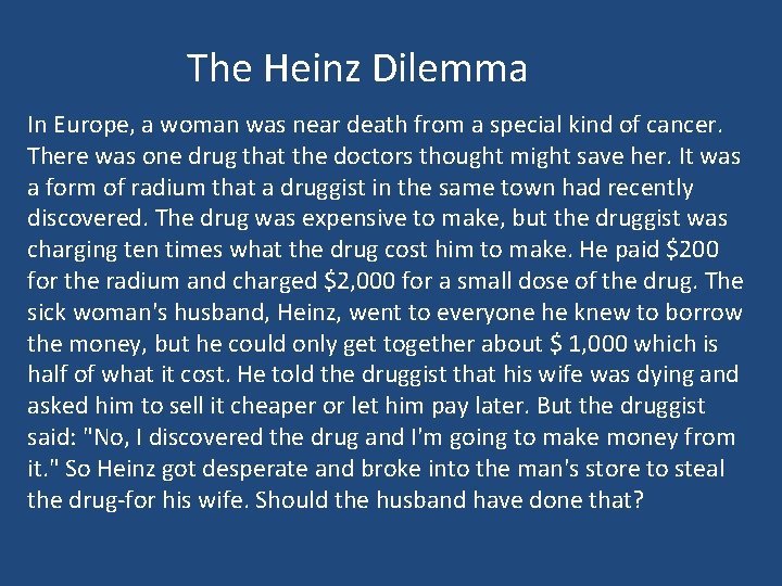 The Heinz Dilemma In Europe, a woman was near death from a special kind