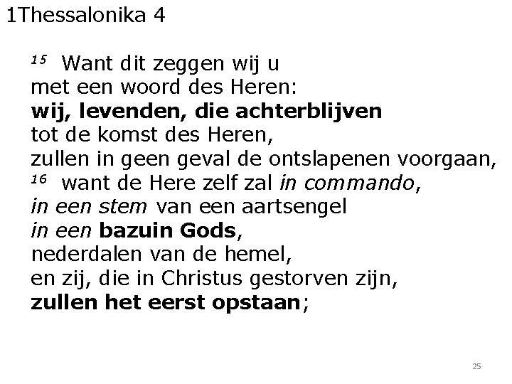 1 Thessalonika 4 Want dit zeggen wij u met een woord des Heren: wij,