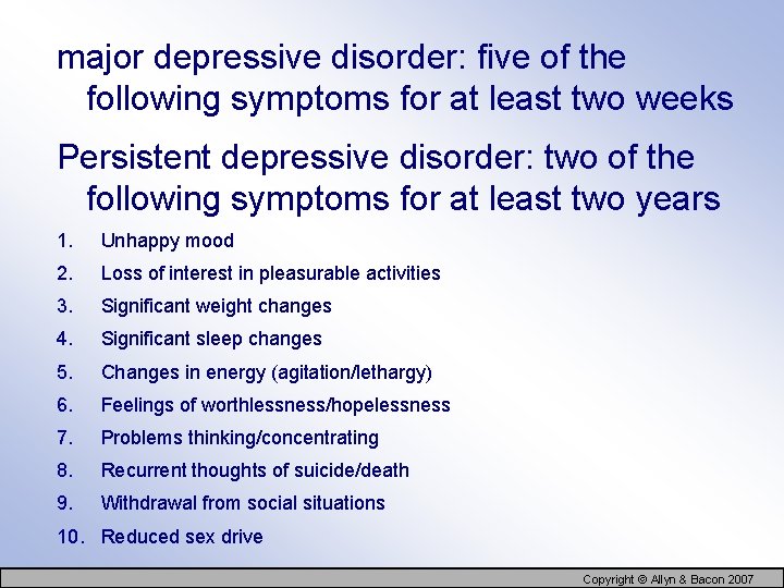 major depressive disorder: five of the following symptoms for at least two weeks Persistent