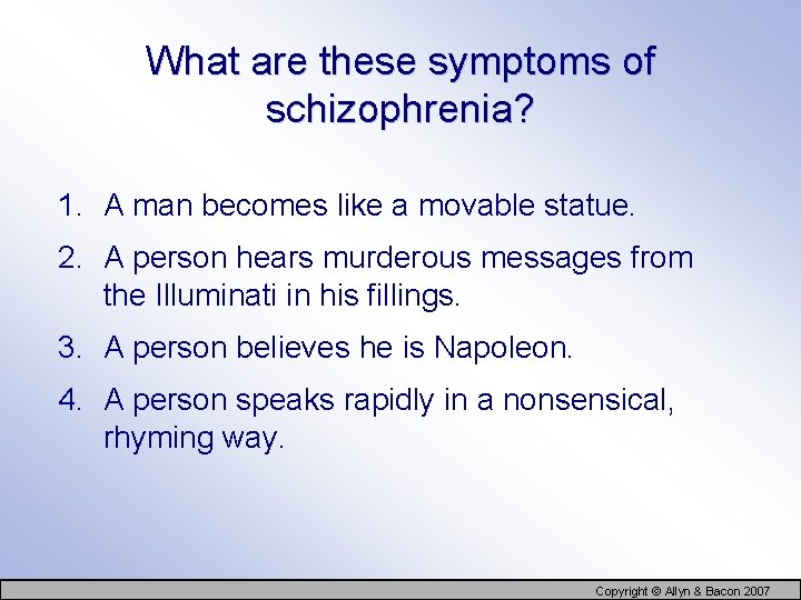 What are these symptoms of schizophrenia? 1. A man becomes like a movable statue.