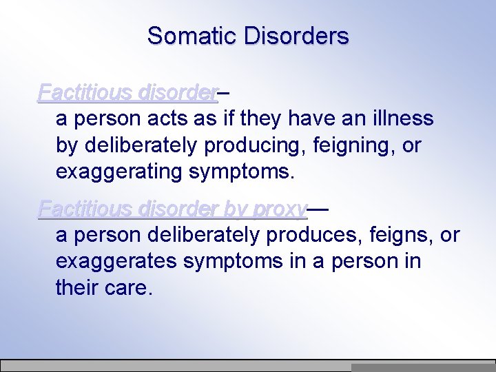 Somatic Disorders Factitious disorder– disorder a person acts as if they have an illness