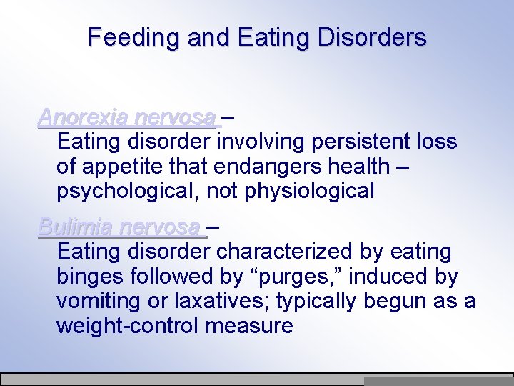 Feeding and Eating Disorders Anorexia nervosa – Eating disorder involving persistent loss of appetite