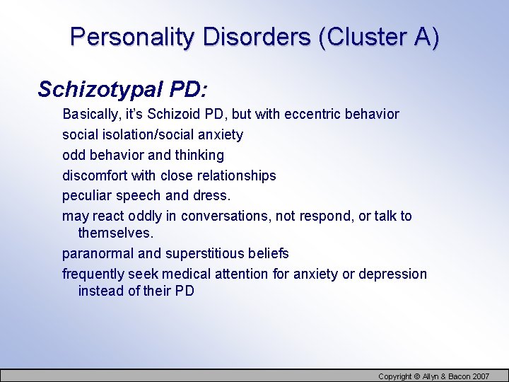 Personality Disorders (Cluster A) Schizotypal PD: Basically, it’s Schizoid PD, but with eccentric behavior