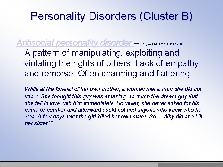 Personality Disorders (Cluster B) Antisocial personality disorder –(Cory—see article in folder) A pattern of