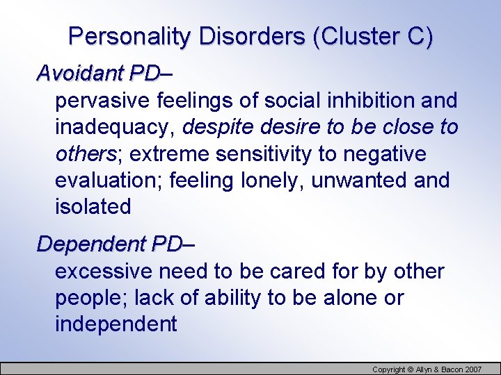 Personality Disorders (Cluster C) Avoidant PD– PD pervasive feelings of social inhibition and inadequacy,