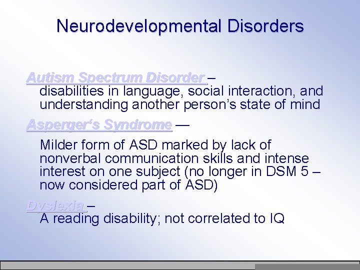 Neurodevelopmental Disorders Autism Spectrum Disorder – disabilities in language, social interaction, and understanding another