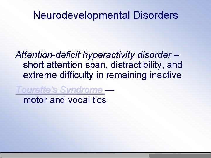 Neurodevelopmental Disorders Attention-deficit hyperactivity disorder – short attention span, distractibility, and extreme difficulty in