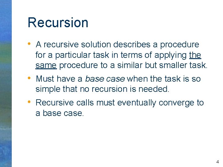 Recursion • A recursive solution describes a procedure for a particular task in terms