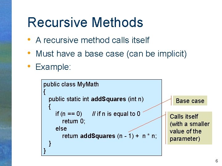 Recursive Methods • A recursive method calls itself • Must have a base case