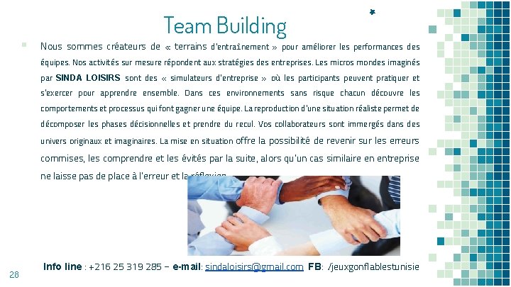▪ Team Building Nous sommes créateurs de « terrains d’entraînement » pour améliorer les