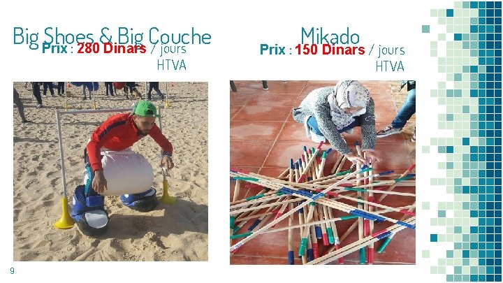 Big Prix Shoes & Big Couche : 280 Dinars / jours HTVA 9 Mikado