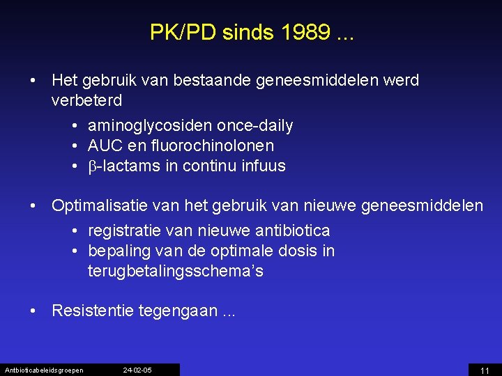 PK/PD sinds 1989. . . • Het gebruik van bestaande geneesmiddelen werd verbeterd •