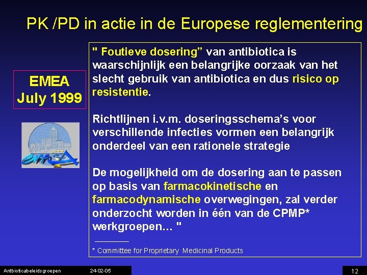 PK /PD in actie in de Europese reglementering EMEA July 1999 " Foutieve dosering”