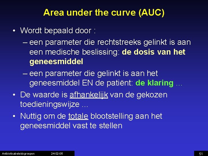 Area under the curve (AUC) • Wordt bepaald door : – een parameter die