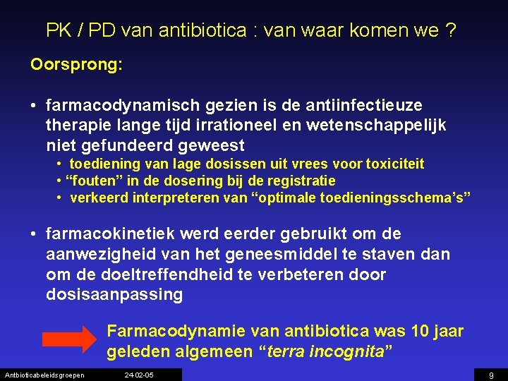 PK / PD van antibiotica : van waar komen we ? Oorsprong: • farmacodynamisch