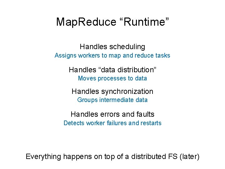 Map. Reduce “Runtime” Handles scheduling Assigns workers to map and reduce tasks Handles “data