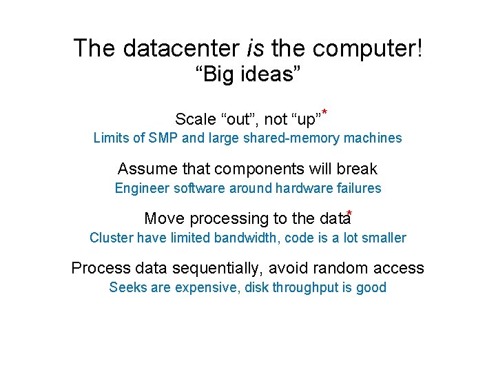 The datacenter is the computer! “Big ideas” Scale “out”, not “up”* Limits of SMP