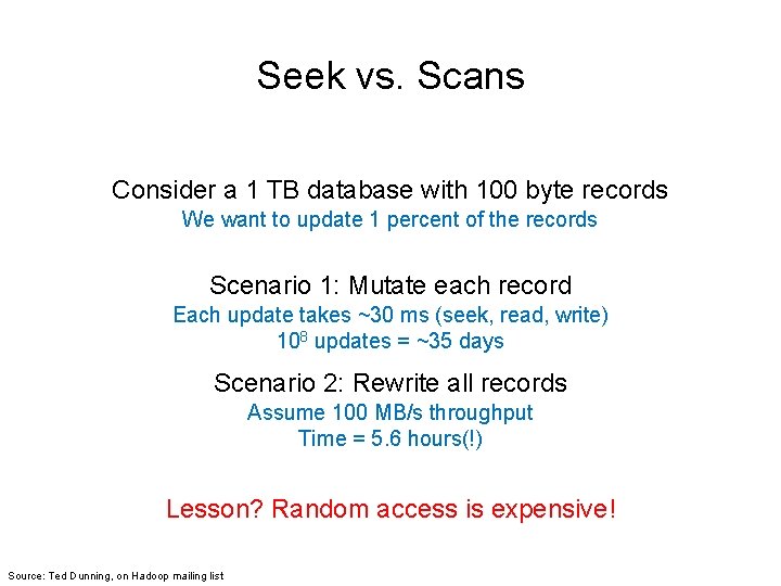 Seek vs. Scans Consider a 1 TB database with 100 byte records We want