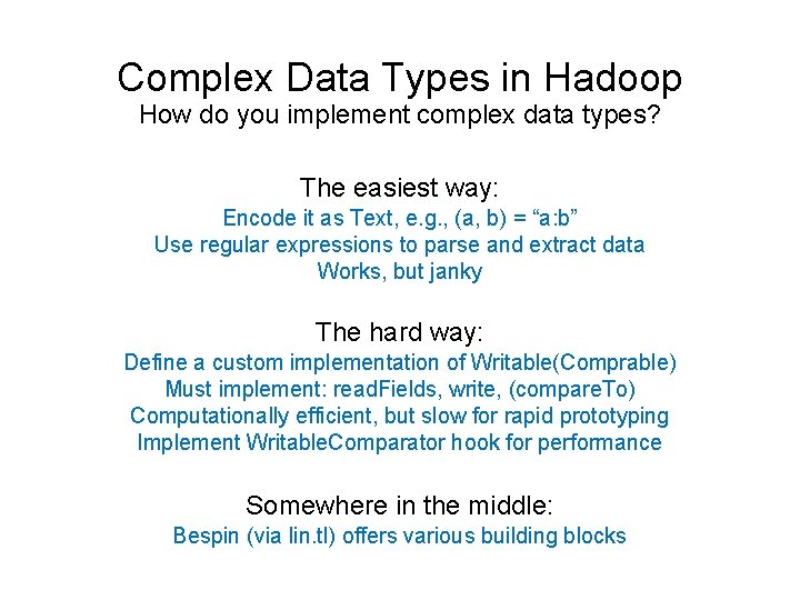 Complex Data Types in Hadoop How do you implement complex data types? The easiest