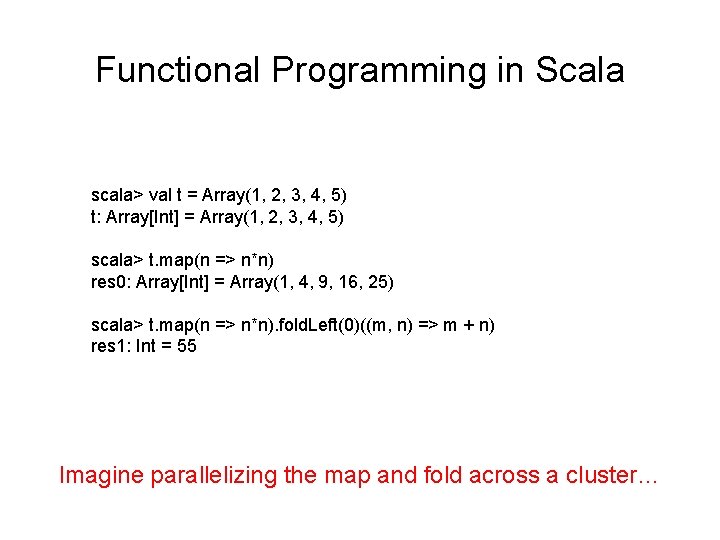 Functional Programming in Scala scala> val t = Array(1, 2, 3, 4, 5) t: