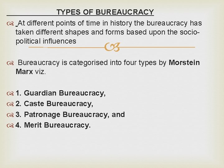 TYPES OF BUREAUCRACY At different points of time in history the bureaucracy has taken
