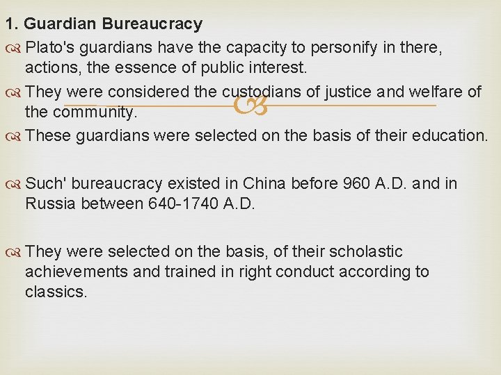 1. Guardian Bureaucracy Plato's guardians have the capacity to personify in there, actions, the