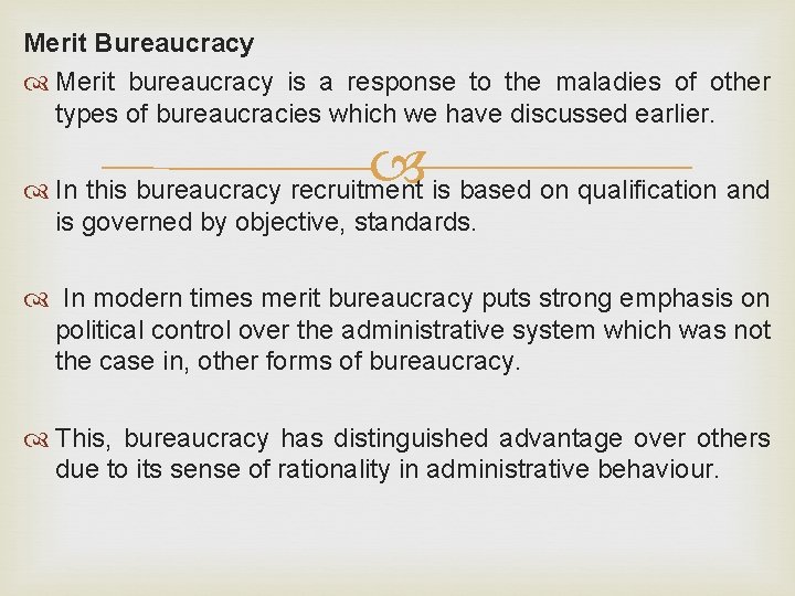 Merit Bureaucracy Merit bureaucracy is a response to the maladies of other types of