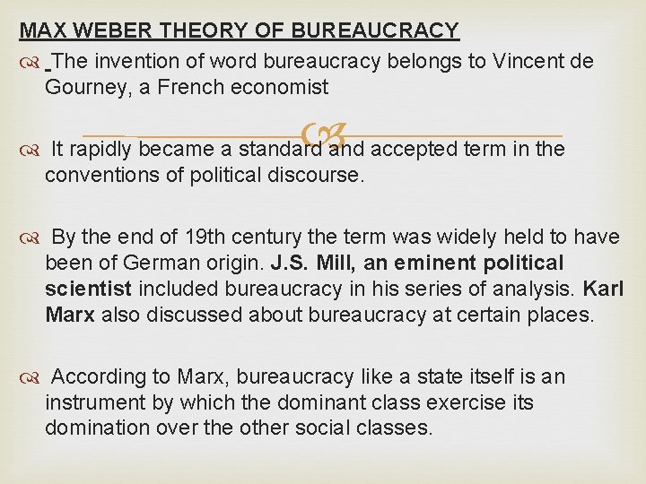 MAX WEBER THEORY OF BUREAUCRACY The invention of word bureaucracy belongs to Vincent de