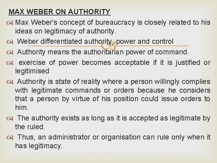 MAX WEBER ON AUTHORITY Max Weber’s concept of bureaucracy is closely related to his