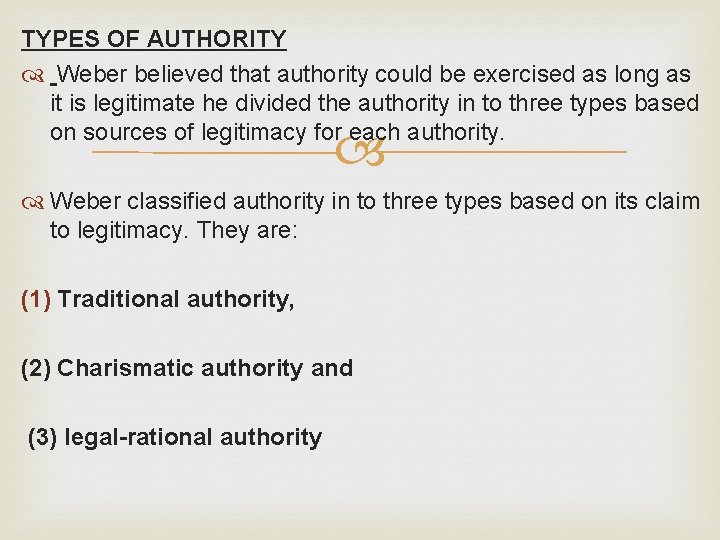 TYPES OF AUTHORITY Weber believed that authority could be exercised as long as it