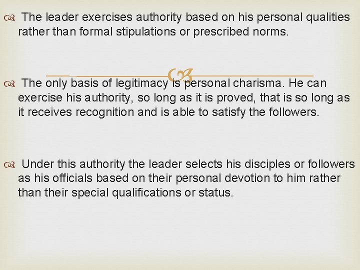  The leader exercises authority based on his personal qualities rather than formal stipulations