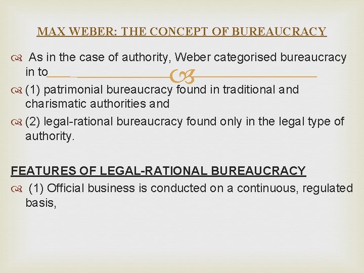 MAX WEBER: THE CONCEPT OF BUREAUCRACY As in the case of authority, Weber categorised