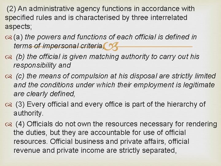 (2) An administrative agency functions in accordance with specified rules and is characterised by