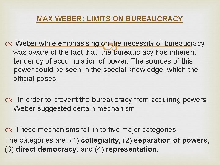 MAX WEBER: LIMITS ON BUREAUCRACY Weber while emphasising on the necessity of bureaucracy was