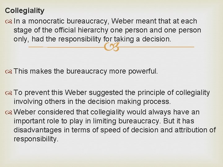 Collegiality In a monocratic bureaucracy, Weber meant that at each stage of the official