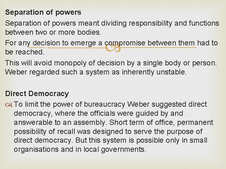 Separation of powers meant dividing responsibility and functions between two or more bodies. For