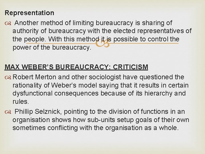 Representation Another method of limiting bureaucracy is sharing of authority of bureaucracy with the