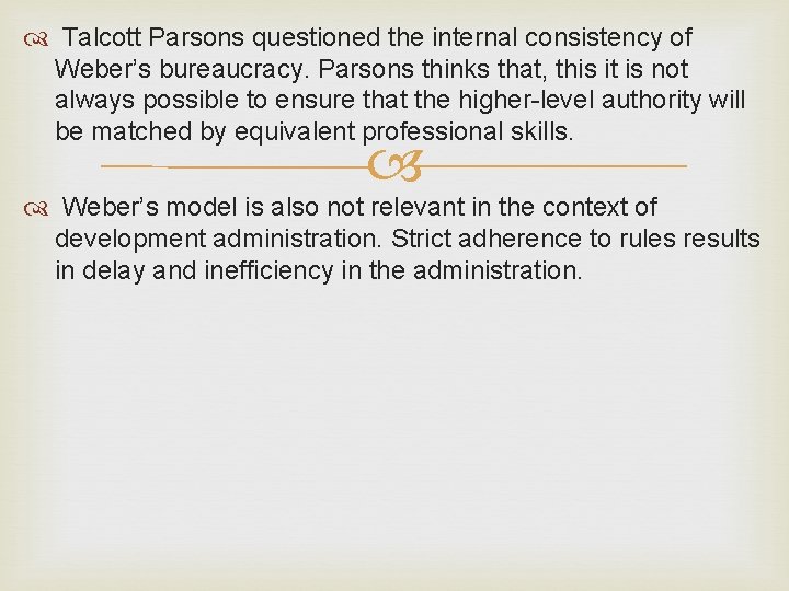  Talcott Parsons questioned the internal consistency of Weber’s bureaucracy. Parsons thinks that, this