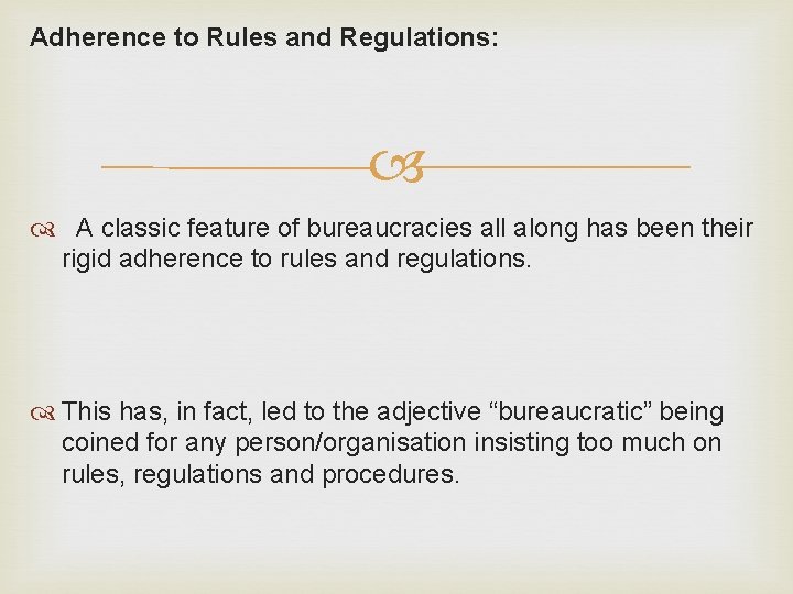 Adherence to Rules and Regulations: A classic feature of bureaucracies all along has been