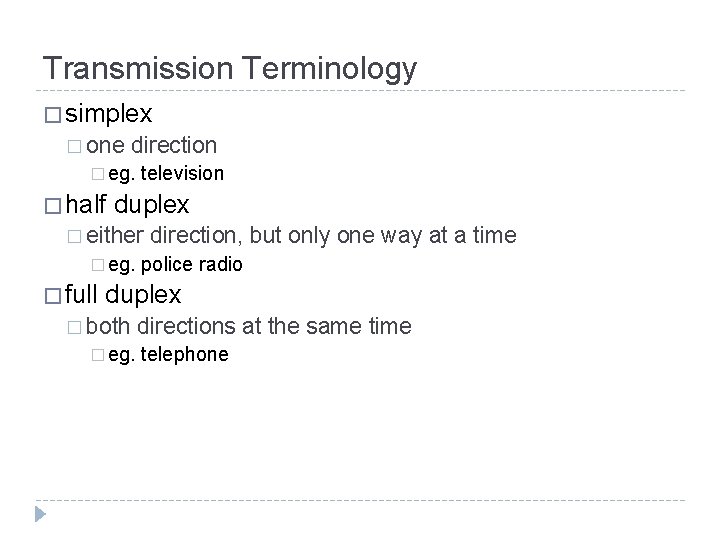 Transmission Terminology � simplex � one direction � eg. � half television duplex �