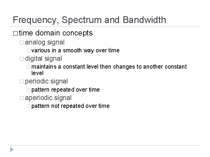 Frequency, Spectrum and Bandwidth � time domain concepts � analog signal � various �