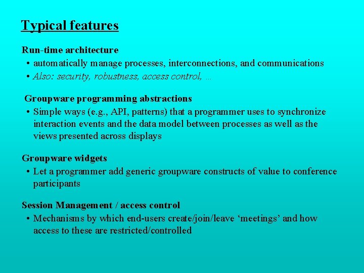 Typical features Run-time architecture • automatically manage processes, interconnections, and communications • Also: security,